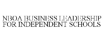 NBOA BUSINESS LEADERSHIP FOR INDEPENDENT SCHOOLS