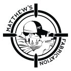 MF MATTHEW'S FABRICATION