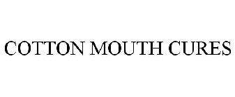 COTTON MOUTH CURES