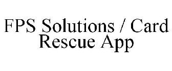 FPS SOLUTIONS / CARD RESCUE APP