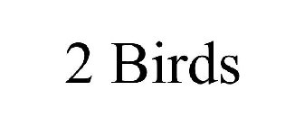 2 BIRDS