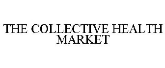 THE COLLECTIVE HEALTH MARKET