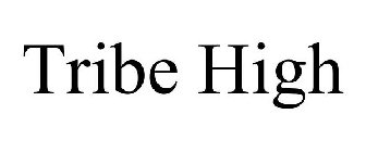 TRIBE HIGH