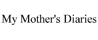 MY MOTHER'S DIARIES