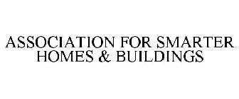 ASSOCIATION FOR SMARTER HOMES & BUILDINGS