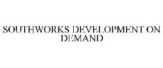 SOUTHWORKS DEVELOPMENT ON DEMAND