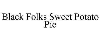 BLACK FOLKS SWEET POTATO PIE