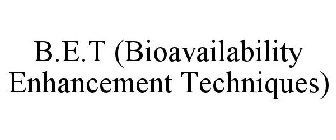 B.E.T (BIOAVAILABILITY ENHANCEMENT TECHNIQUES)
