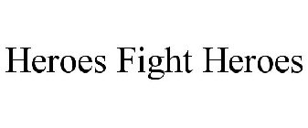 HEROES FIGHT HEROES