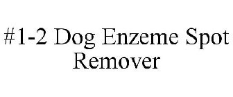 #1-2 DOG ENZEME SPOT REMOVER