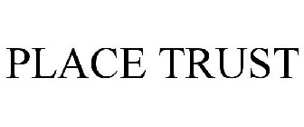 PLACE TRUST