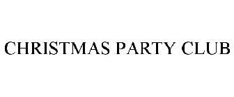 CHRISTMAS PARTY CLUB