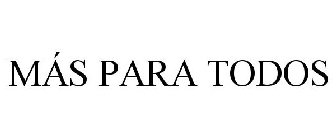 MÁS PARA TODOS