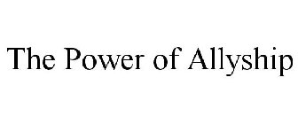 THE POWER OF ALLYSHIP