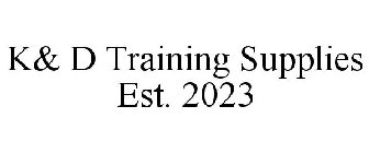 K& D TRAINING SUPPLIES EST. 2023