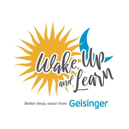 WAKE UP AND LEARN BETTER SLEEP, EASIER FROM GEISINGERROM GEISINGER