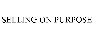 SELLING ON PURPOSE