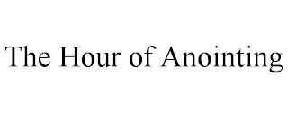 THE HOUR OF ANOINTING