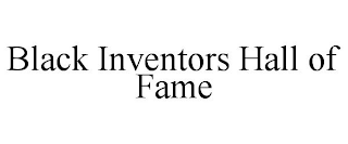 BLACK INVENTORS HALL OF FAME