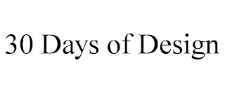 30 DAYS OF DESIGN