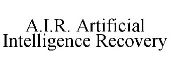 A.I.R. ARTIFICIAL INTELLIGENCE RECOVERY