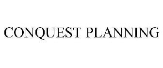 CONQUEST PLANNING