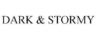 DARK & STORMY