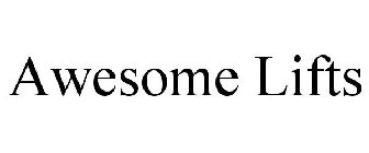 AWESOME LIFTS