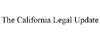 THE CALIFORNIA LEGAL UPDATE
