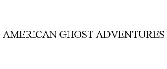 AMERICAN GHOST ADVENTURES