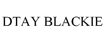 DTAY BLACKIE