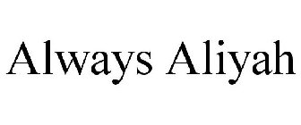 ALWAYS ALIYAH