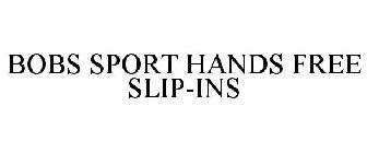 BOBS SPORT HANDS FREE SLIP-INS