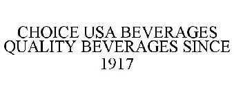 CHOICE USA BEVERAGES QUALITY BEVERAGES SINCE 1917
