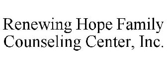 RENEWING HOPE FAMILY COUNSELING CENTER, INC.
