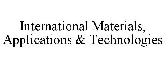 INTERNATIONAL MATERIALS, APPLICATIONS & TECHNOLOGIES