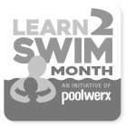 LEARN 2 SWIM MONTH AN INITIATIVE OF POOLWERX