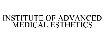INSTITUTE OF ADVANCED MEDICAL ESTHETICS