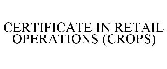 CERTIFICATE IN RETAIL OPERATIONS (CROPS)