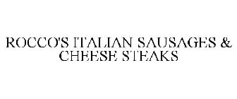ROCCO'S ITALIAN SAUSAGES & CHEESE STEAKS