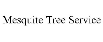 MESQUITE TREE SERVICE