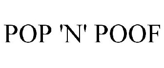 POP 'N' POOF