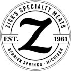 Z ZICK'S SPECIALTY MEATS EST. 1961 BERRIEN SPRINGS · MICHIGAN