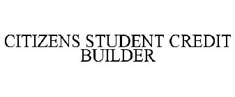 CITIZENS STUDENT CREDIT BUILDER