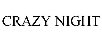 CRAZY NIGHT