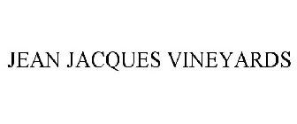 JEAN JACQUES VINEYARDS