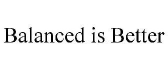 BALANCED IS BETTER