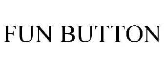 FUN BUTTON