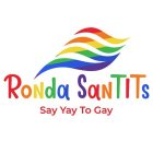 RONDA SANTITS SAY YAY TO GAY