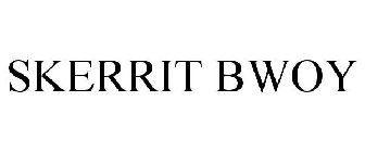 SKERRIT BWOY